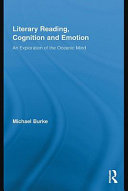 Literary reading, cognition and emotion an exploration of the oceanic mind / Michael Burke.