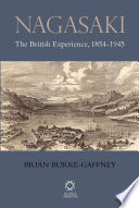 Nagasaki the British experience, 1854-1945 /