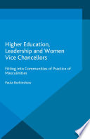 Higher education, leadership and women vice chancellors : fitting in to communities of practice of masculinities /