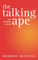 The talking ape : how language evolved /