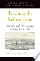 Teaching the Reformation : ministers and their message in Basel, 1529-1629 /