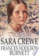 Sara Crewe, or What happened at the Miss Minchin's Boarding School.