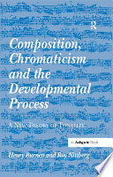 Composition, chromaticism, and the developmental process : a new theory of tonality /