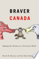 Braver Canada : shaping our destiny in a precarious world /