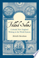 Folded selves : colonial New England writing in the world system / Michelle Burnham.