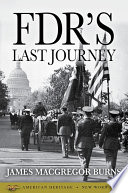FDR's last journey / James MacGregor Burns.