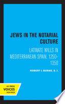 Jews in the Notarial Culture Latinate Wills in Mediterranean Spain, 1250-1350.