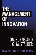 The management of innovation / Tom Burns and G.M. Stalker.