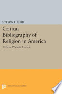 A critical bibliography of religion in America : Volume IV, Parts 1 and 2 /