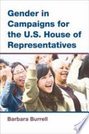 Gender in campaigns for the U.S. House of Representatives / Barbara Burrell.