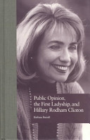 Public opinion, the first ladyship, and Hillary Rodham Clinton /