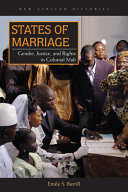 States of marriage : gender, justice, and rights in colonial Mali /