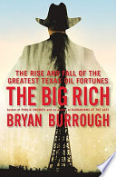 The big rich : the rise and fall of the greatest Texas oil fortunes / Bryan Burrough.