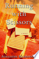 Running with scissors : a memoir / Augusten Burroughs.