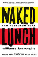 Naked lunch : the restored text / William S. Burroughs ; edited by James Grauerholz and Barry Miles.