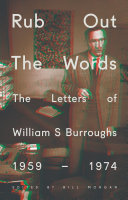 Rub out the words : the letters of William S. Burroughs 1959-1974 /