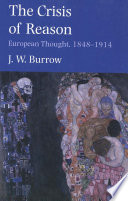 The crisis of reason : European thought, 1848-1914 / J.W. Burrow.