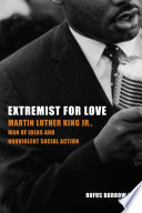 Extremist for love : Martin Luther King Jr., man of ideas and nonviolent social action / Rufus Burrow, Jr.