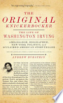 Original knickerbocker : the life of Washington Irving /