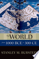 The world from 1000 BCE to 300 CE / Stanley M. Burstein.