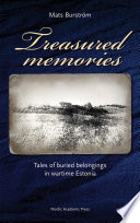 Treasured memories tales of buried belongings in wartime Estonia /