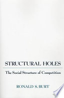 Structural holes : the social structure of competition /