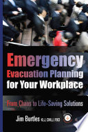 Emergency evacuation planning for your workplace : from chaos to life-saving solutions / Jim Burtles ; Kristen Noakes-Fry, editor.
