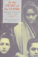 At the heart of the Empire : Indians and the colonial encounter in late-Victorian Britain / Antoinette Burton.