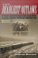 The deadliest outlaws the Ketchum gang and the Wild Bunch / Jeffrey Burton.