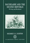 Baudelaire and the Second Republic : writing and revolution /