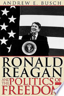 Ronald Reagan and the politics of freedom / Andrew E. Busch.