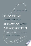 Travels between the Hudson & the Mississippi, 1851-1852 /