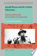 Joseph Beuys and the artistic education : theory and practice of an artistic art education /