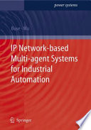IP network-based multi-agent systems for industrial automation : information management, condition monitoring and control of power systems /