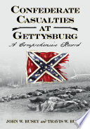 Confederate casualties at Gettysburg : a comprehensive record / John W. Busey and Travis W. Busey.