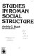 Studies in Roman social structure / Archie C. Bush.