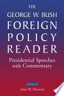 The George W. Bush foreign policy reader : presidential speeches with commentary /