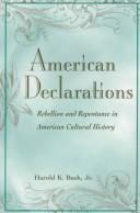 American declarations : rebellion and repentance in American cultural history / Harold K. Bush, Jr.