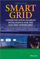 Smart grid : communication-enabled intelligence for the electric power grid /