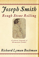 Joseph Smith : rough stone rolling / Richard Lyman Bushman, with the assistance of Jed Woodworth.