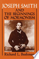Joseph Smith and the beginnings of Mormonism /