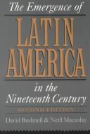 The emergence of Latin America in the nineteenth century /