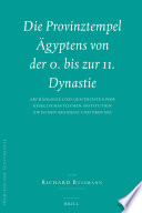 Die Provinztempel Ägyptens von der 0. bis zur 11. Dynastie : Archäologie und Geschichte einer gesellschaftlichen Institution zwischen Residenz und Provinz.