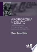 Aporofobia y delito : la discriminacion socioeconomica como agravante /