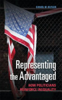 Representing the advantaged : how politicians reinforce inequality /