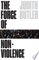 The force of nonviolence : an ethico-political bind /