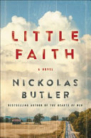 Little faith : a novel / Nickolas Butler.