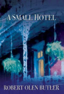 A small hotel / Robert Olen Butler.