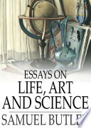 Essays on life, art, and science /