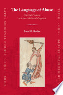 The language of abuse : marital violence in later medieval England / by Sara M. Butler.